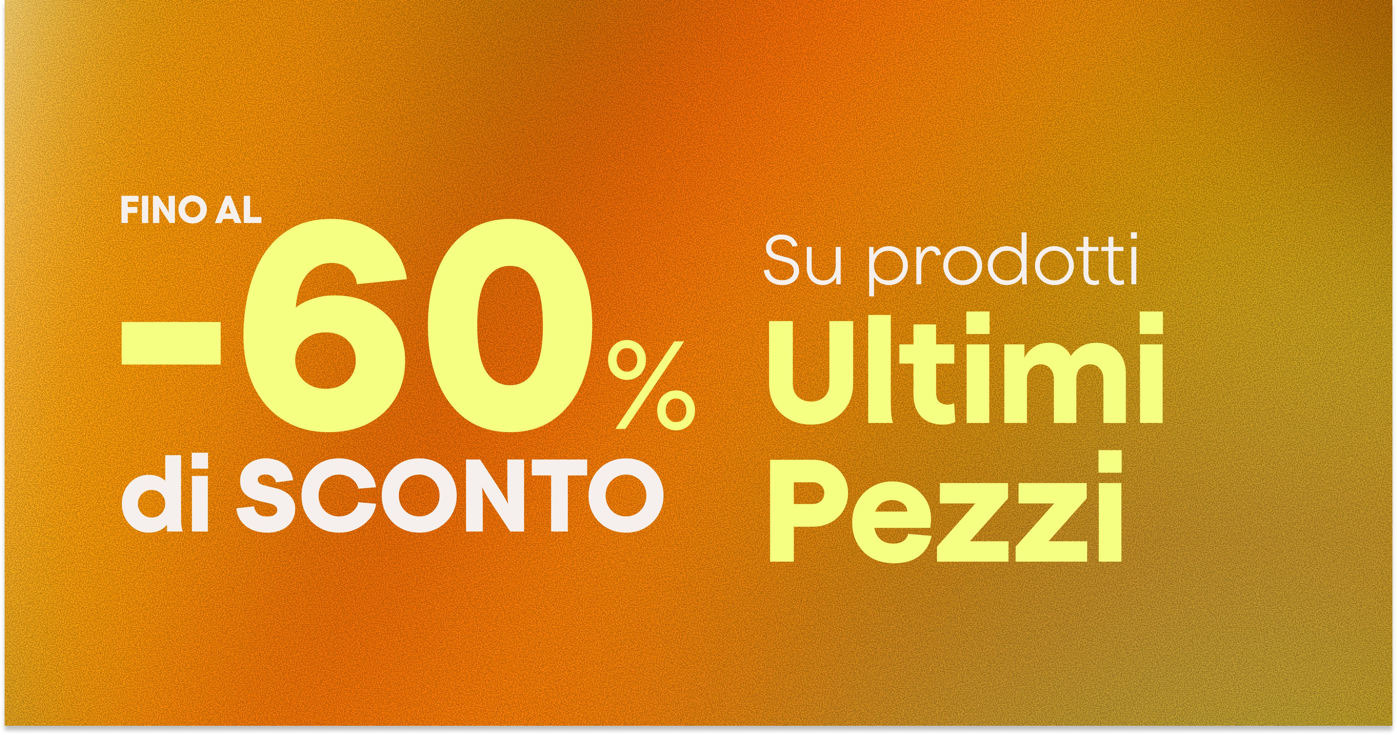 Saldi Ultimi Pezzi